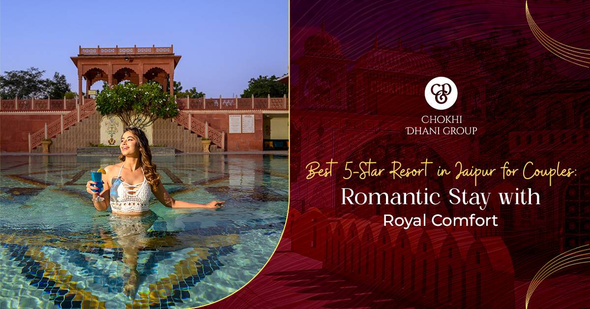Best 5-Star Resort in Jaipur for Couples