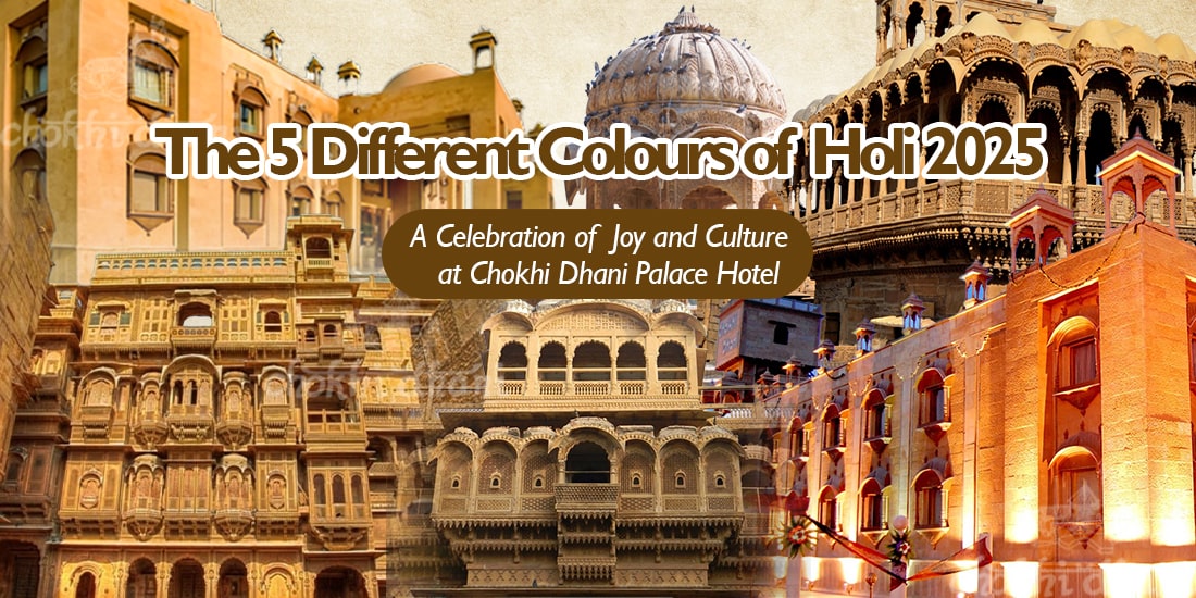 The 5 Different Colours of Holi 2025: A Celebration of Joy and Culture at Chokhi Dhani Palace Hotel