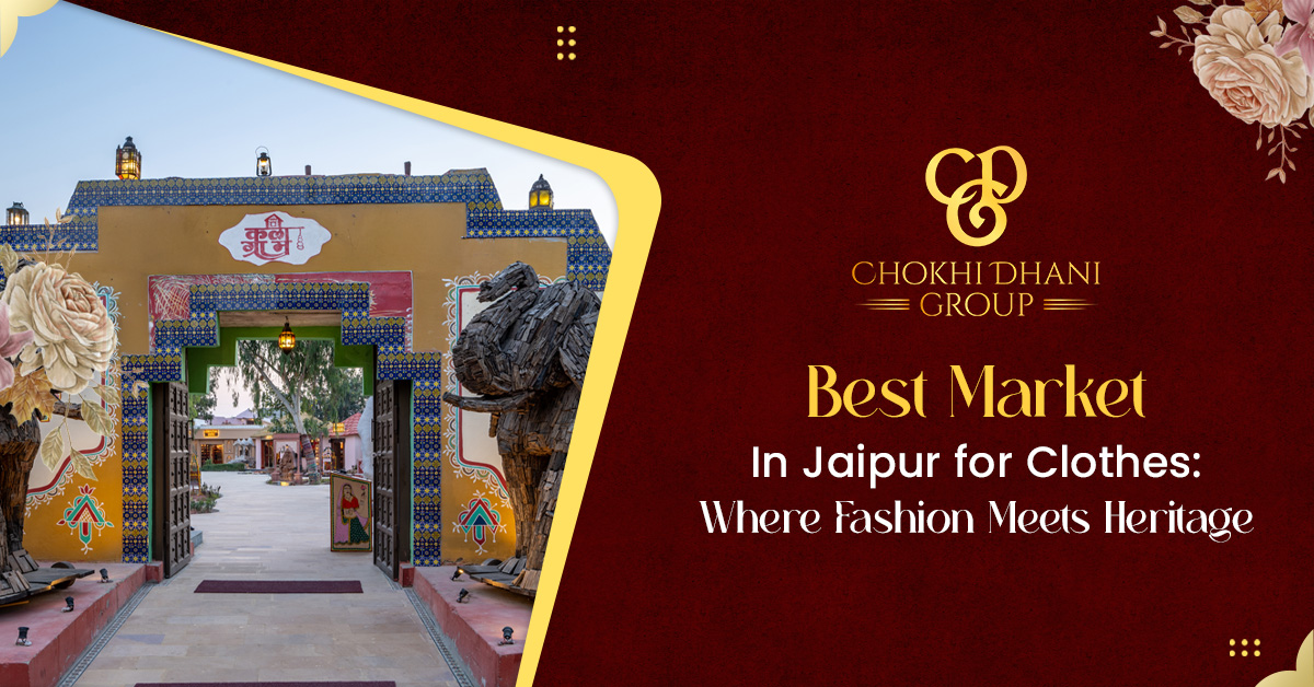 Best Market in Jaipur for Clothes Where Fashion Meets Heritage