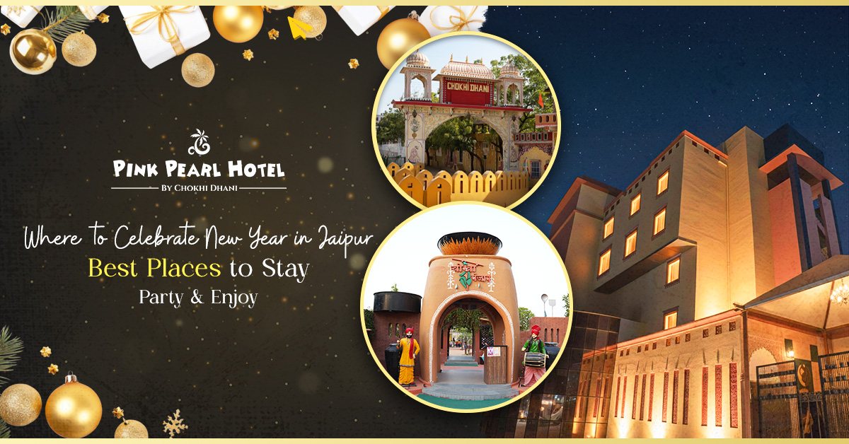 Where to Celebrate New Year in Jaipur: Best Places to Stay, Party & Enjoy